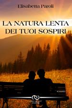 La natura lenta dei tuoi sospiri