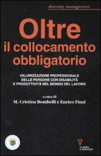 Oltre il collocamento obbligatorio. Valorizzazione personale delle persone con disabilità e produttività nel mondo del lavoro - copertina