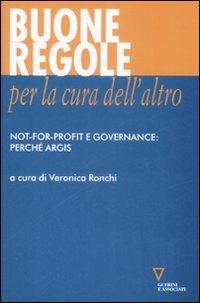 Buone regole per la cura dell'altro. Not-for-profit e governance: perché Argis - copertina