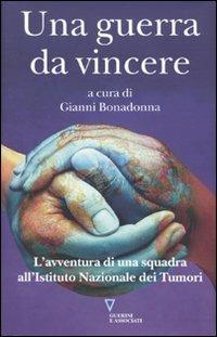 Una guerra da vincere. L'avventura di una squadra all'Istituto Nazionale dei Tumori - copertina