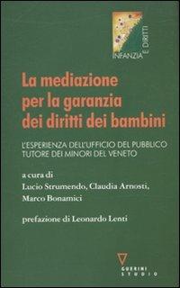 La mediazione per la garanzia dei diritti dei bambini. L'esperienza dell'Ufficio del pubblico tutore dei minori del Veneto - copertina