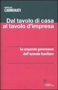 Dal tavolo di casa al tavolo d'impresa. La corporate governance dell'azienda familiare - Ferruccio Carminati - copertina