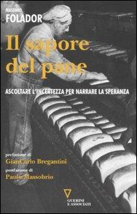 Il sapore del pane. Ascoltare l'incertezza per narrare la speranza - Massimo Folador - copertina