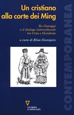 Un cristiano alla corte dei Ming. Xu Guangqi e il dialogo interculturale tra Cina e Occidente