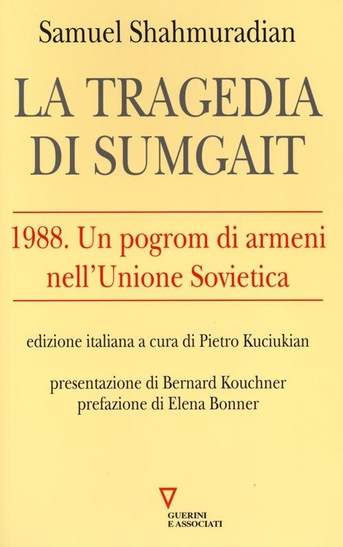 La tragedia di Sumgait. 1988. Un pogrom di armeni nell'Unione Sovietica - Samuel Shahmuradian - copertina