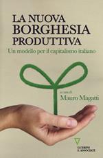 La nuova borghesia produttiva. Un modello per il capitalismo italiano