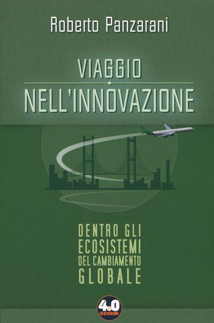 Viaggio nell'innovazione. Dentro gli ecosistemi del cambiamento globale - Roberto Panzarani - copertina