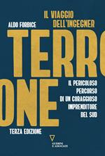 Il viaggio dell'ingegner Terrone. Il pericoloso percorso di un coraggioso imprenditore del sud