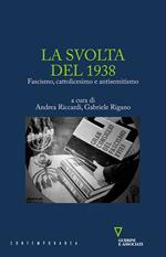 La svolta del 1938. Fascismo, cattolicesimo e antisemitismo