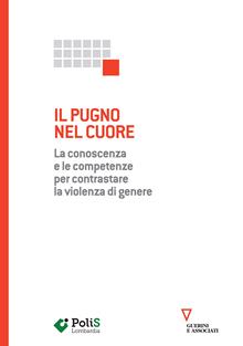 Il pugno nel cuore. La conoscenza e le competenze per contrastare la violenza di genere