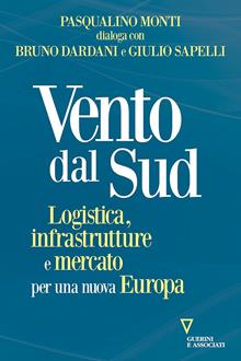 Vento dal Sud. Logistica, infrastrutture e mercato per una nuova Europa