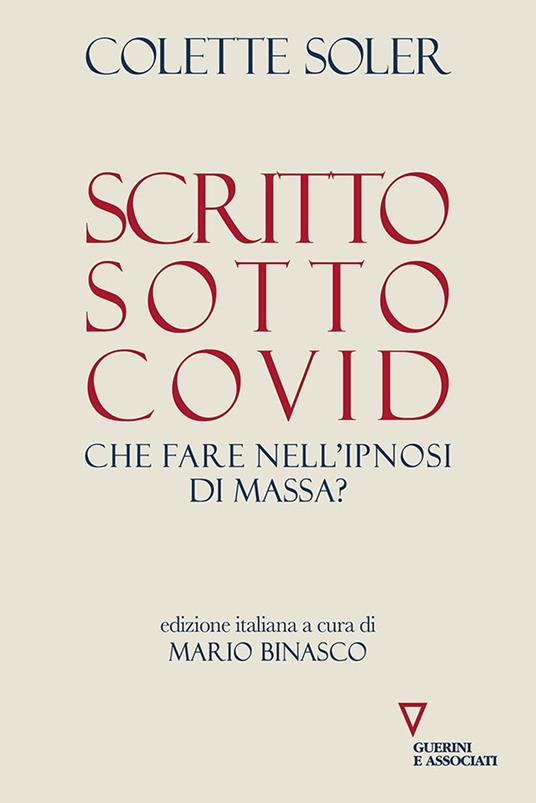 Scritto sotto Covid. Che fare nell'ipnosi di massa? - Colette Soler - copertina