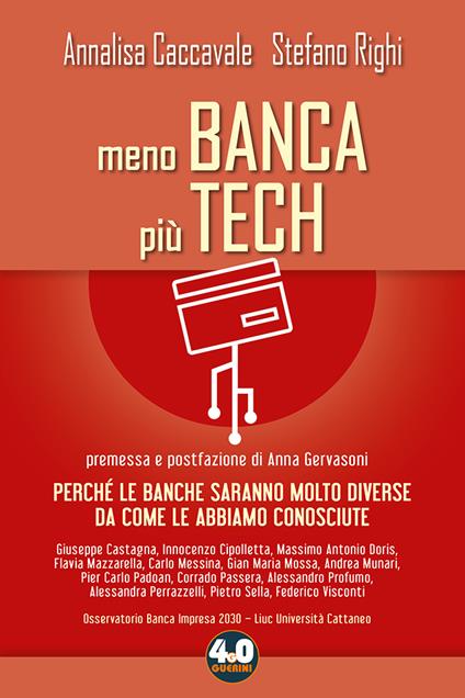 Meno banca più tech. Perché le banche saranno molto diverse da come le abbiamo conosciute - Annalisa Caccavale,Stefano Righi - copertina