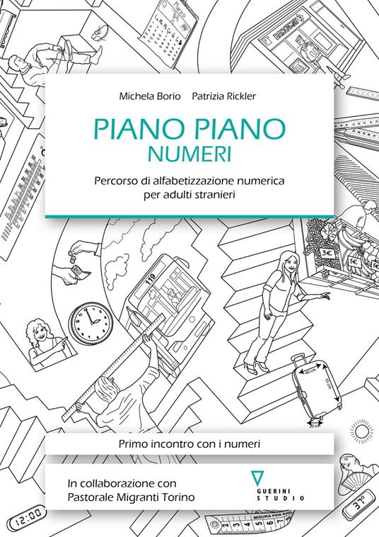 Piano piano. Numeri. Percorso di alfabetizzazione numerica per adulti stranieri - Michela Borio,Patrizia Rickler - copertina