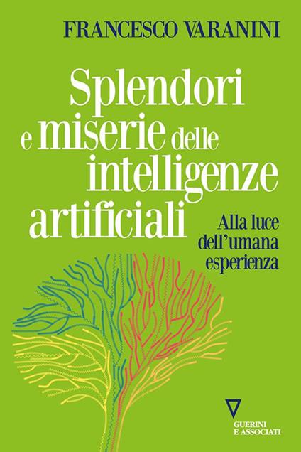 Splendori e miserie delle intelligenze artificiali. Alla luce dell'umana esperienza - Francesco Varanini - copertina