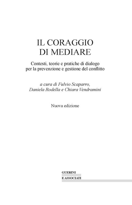 Il coraggio di mediare. Contesti, teorie e pratiche di dialogo per la prevenzione e gestione del conflitto. Nuova ediz. - 2