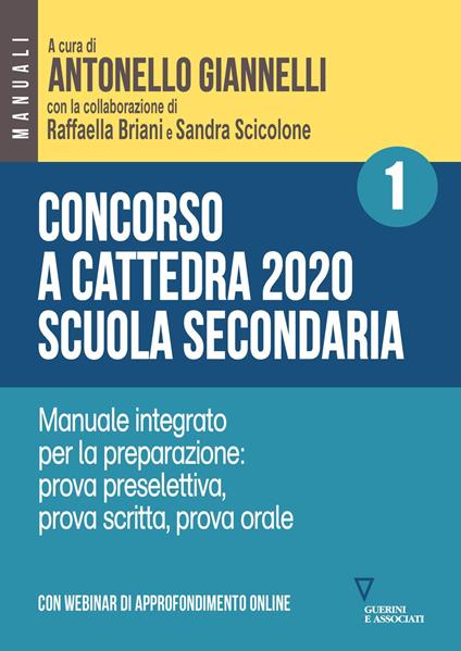 Concorso a cattedra 2020. Scuola secondaria. Con espansione online. Vol. 1: Manuale integrato per la preparazione: prova preselettiva, prova scritta, prova orale. - copertina