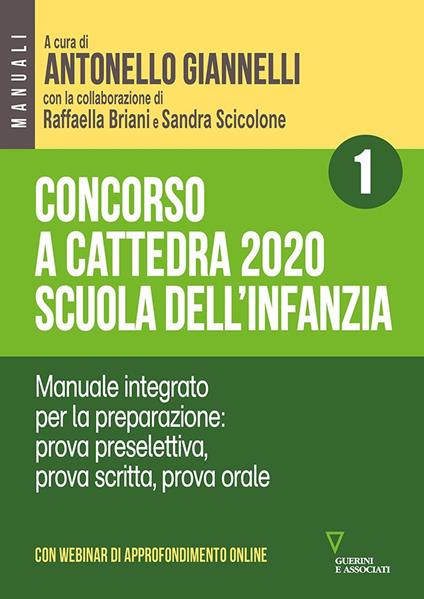 Concorso a cattedra 2020. Scuola dell'infanzia. Con espansione online. Vol. 1: Manuale integrato per la preparazione: prova preselettiva, prova scritta, prova orale. - copertina