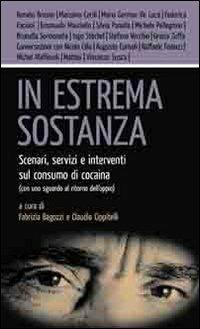 In estrema sostanza. Scenari, servizi e interventi sul consumo di cocaina (con uno sguardo al ritorno dell'oppio) - copertina