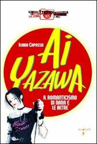 Ai Yazawa. Il romanticismo di Nana e le altre - Ilaria Capasso - copertina