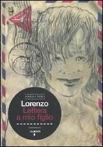 Lorenzo. Lettera a mio figlio