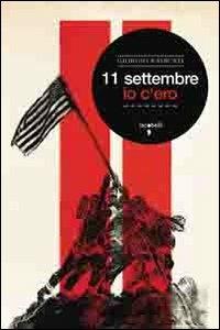 11 settembre. Io c'ero - Giorgio Radicati - copertina