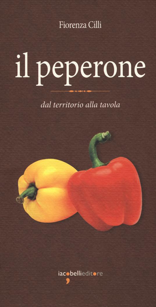 Il peperone. Dal territorio alla tavola - Fiorenza Cilli - copertina