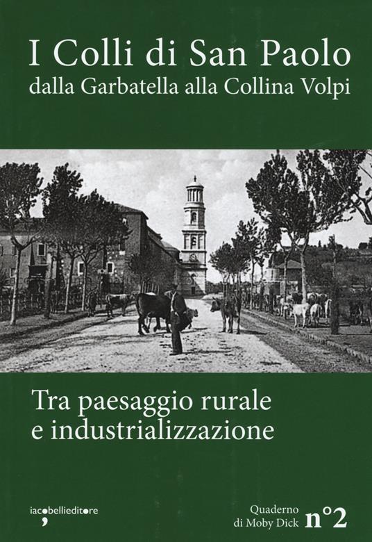 I colli di San Paolo. Dalla Garbatella alla Collina Volpi tra paesaggio rurale e industrializzazione - copertina