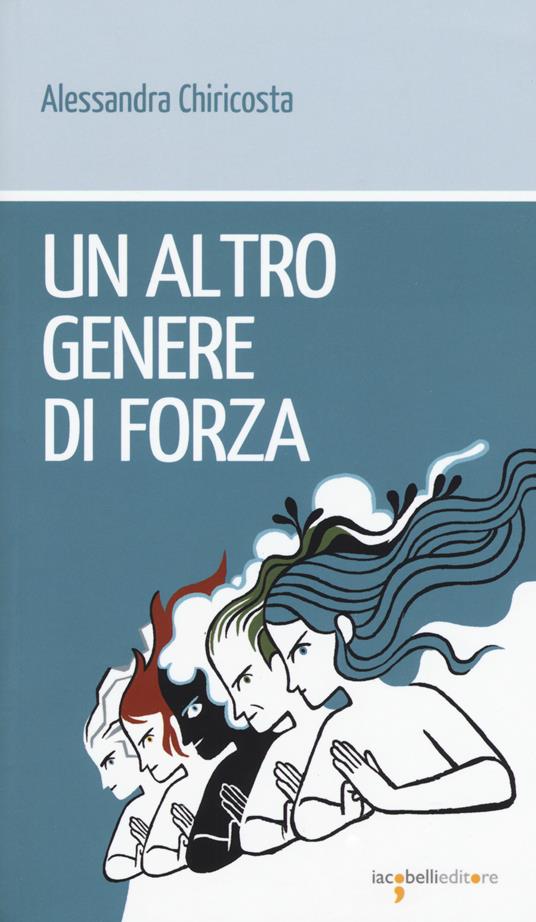 Un altro genere di forza - Alessandra Chiricosta - copertina