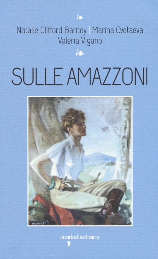 Sulle amazzoni - Marina Cvetaeva,Natalie Clifford Barney,Valeria Viganò - copertina