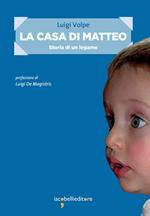 La casa di Matteo. Storia di un legame