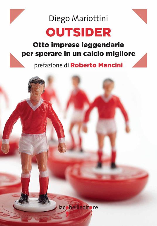 Outsider. Otto imprese leggendarie per sperare in un calcio migliore - Diego Mariottini - ebook