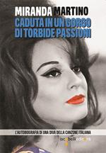 Caduta in un gorgo di torbide passioni. L'autobiografia di una diva della canzone italiana