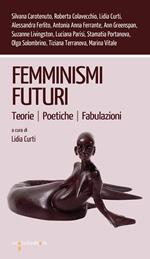 Femminismi futuri. Teorie. Poetiche. Fabulazioni