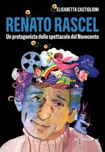 Renato Rascel. Un protagonista dello spettacolo del Novecento