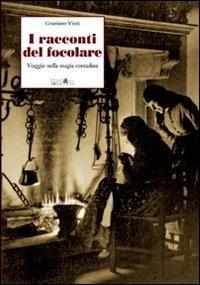 I racconti del focolare. Viaggio nella magia contadina - Graziano Vinti - copertina