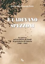 E cadevano spezzoni. La guerra nel territorio di Fondi in provincia di Littoria 1940-1945