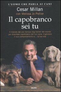 Il capobranco sei tu - Cesar Millan,Melissa J. Peltier - copertina