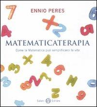 Matematicaterapia. Come la matematica può semplificarci la vita - Ennio Peres - copertina