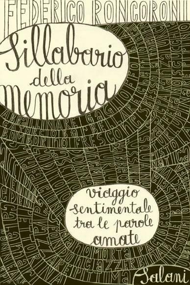 Sillabario della memoria. Viaggio sentimentale tra le parole amate - Federico Roncoroni - 2