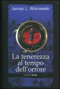 La tenerezza ai tempi dell'orrore - Janusz L. Wisniewski - copertina