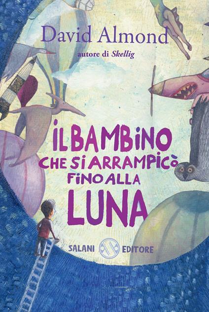 Il bambino che si arrampicò fino alla luna. Ediz. illustrata - David Almond - copertina