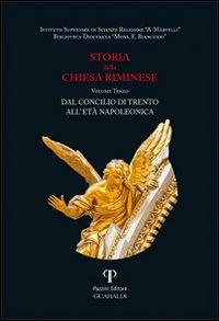 Storia della Chiesa riminese. Vol. 3: Dal concilio di Trento all'età napoleonica. - Natalino Valentini,Piergiorgio Grassi - copertina