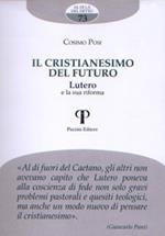 Il cristianesimo del futuro. Lutero e la sua riforma