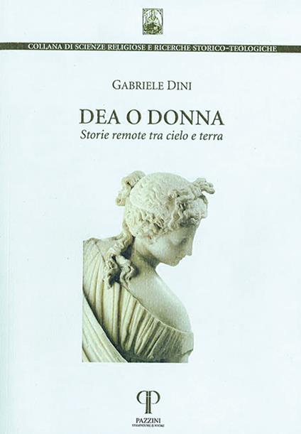 Dea o donna. Storie remote tra cielo e terra. Ediz. integrale - Gabriele Dini - copertina