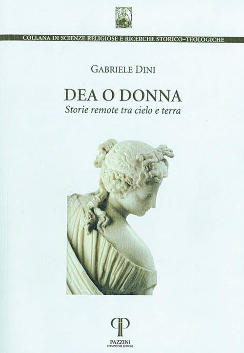 Dea o donna. Storie remote tra cielo e terra. Ediz. integrale - Gabriele Dini - copertina