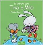 Al parco con Tina e Milo. Ediz. illustrata