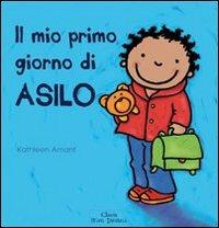 Il mio primo giorno di asilo. Ediz. illustrata - Kathleen Amant - copertina