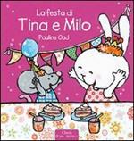 La festa di Tina e Milo. Ediz. illustrata