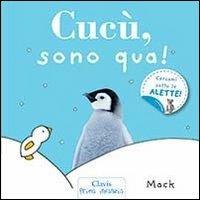 Cucù, sono qua! Ediz. illustrata - Mack - copertina